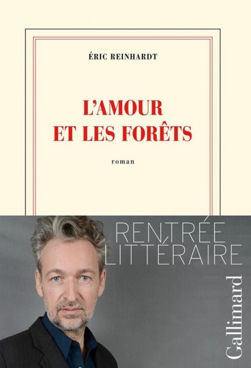L’amour et les forêts d’Eric Reinhardt chez Gallimard